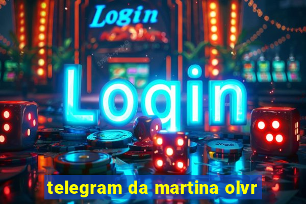 telegram da martina olvr